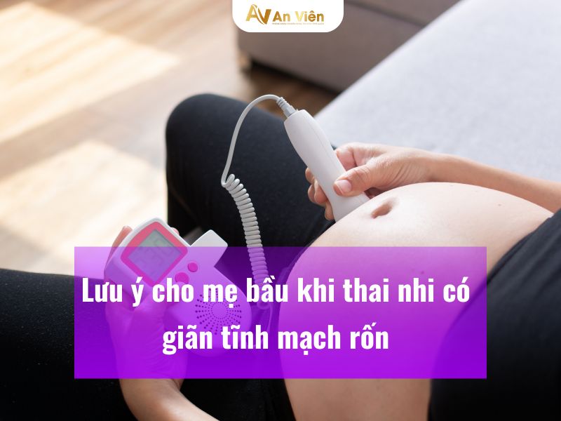 giãn tĩnh mạch rốn thai nhi có nguy hiểm không